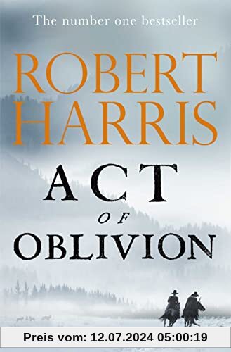 Act of Oblivion: The Thrilling new novel from the no. 1 bestseller Robert Harris
